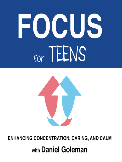 Title details for Focus for Teens by Daniel Goleman - Available